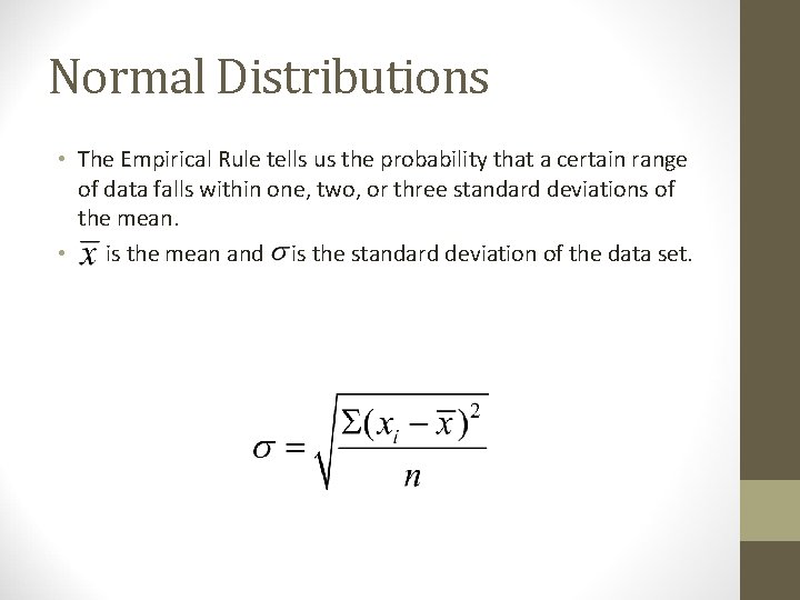 Normal Distributions • The Empirical Rule tells us the probability that a certain range