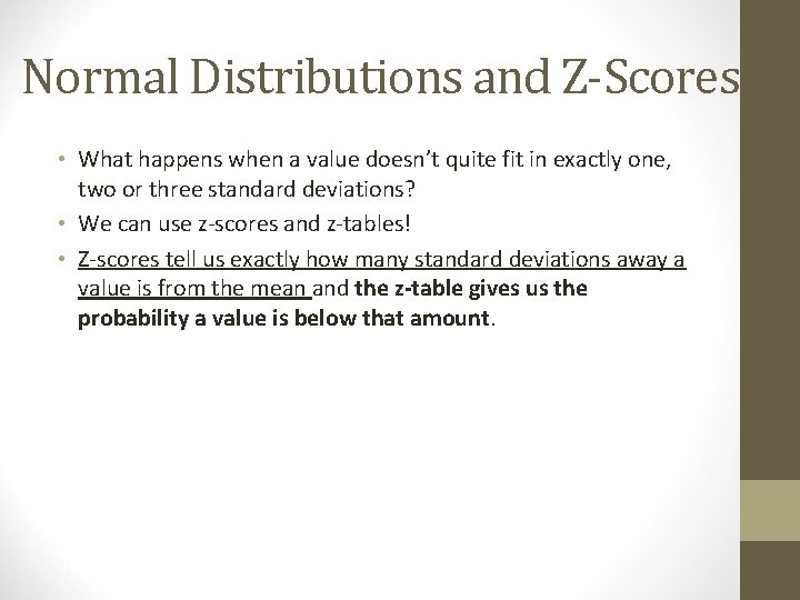 Normal Distributions and Z-Scores • What happens when a value doesn’t quite fit in