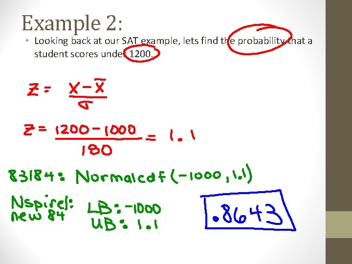 Example 2: • Looking back at our SAT example, lets find the probability that