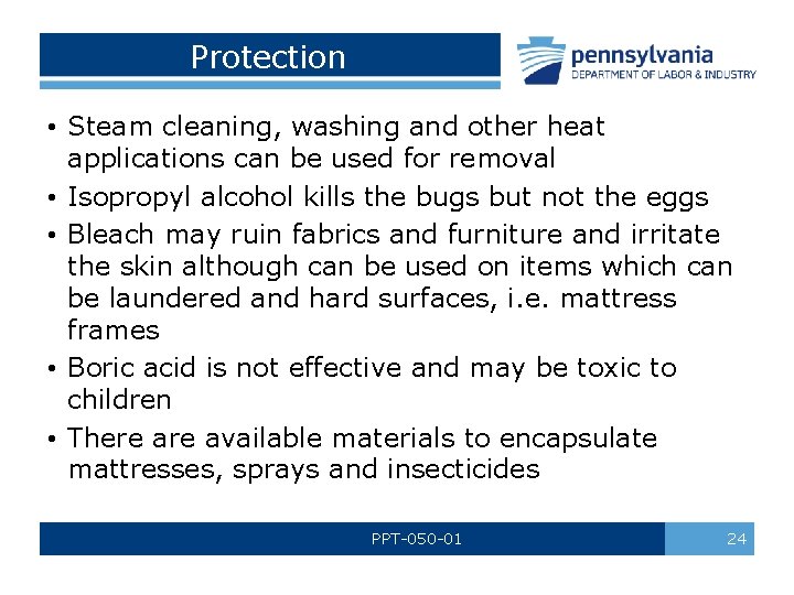 Protection • Steam cleaning, washing and other heat applications can be used for removal