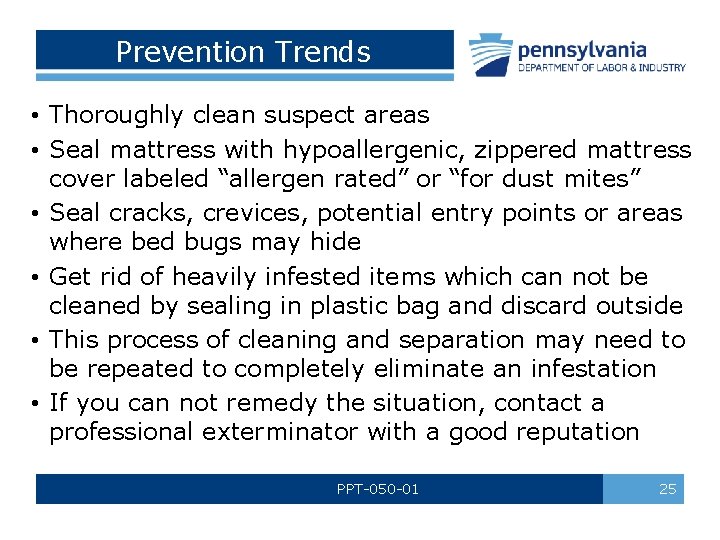 Prevention Trends • Thoroughly clean suspect areas • Seal mattress with hypoallergenic, zippered mattress