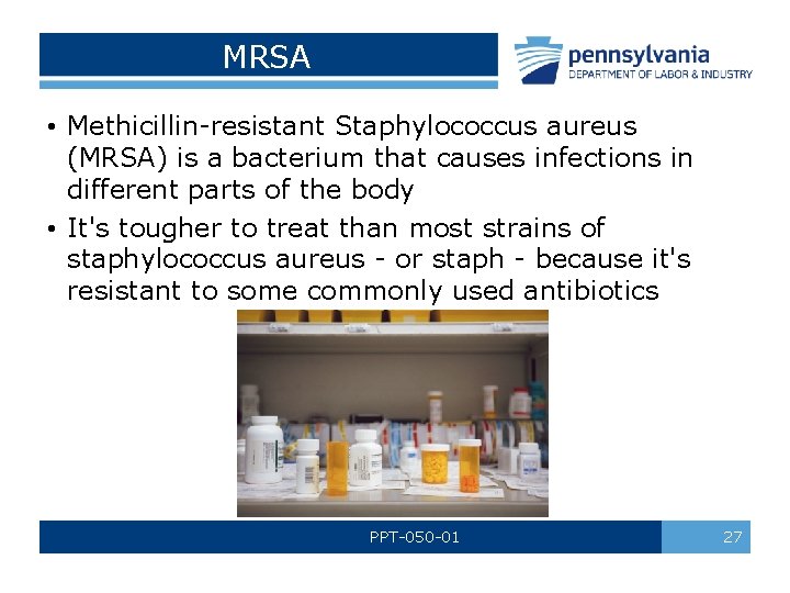 MRSA • Methicillin-resistant Staphylococcus aureus (MRSA) is a bacterium that causes infections in different