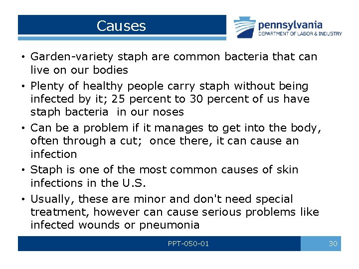 Causes • Garden-variety staph are common bacteria that can live on our bodies •