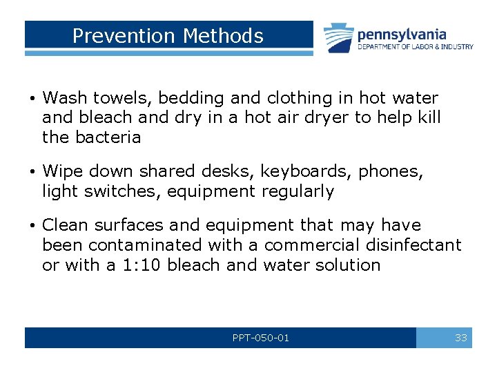 Prevention Methods • Wash towels, bedding and clothing in hot water and bleach and