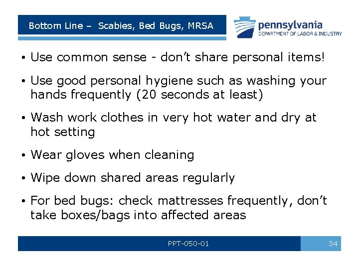 Bottom Line – Scabies, Bed Bugs, MRSA • Use common sense - don’t share