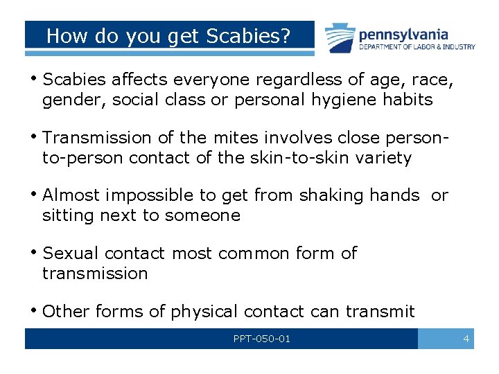 How do you get Scabies? • Scabies affects everyone regardless of age, race, gender,