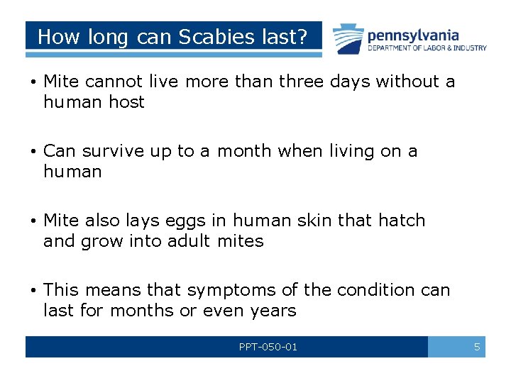 How long can Scabies last? • Mite cannot live more than three days without