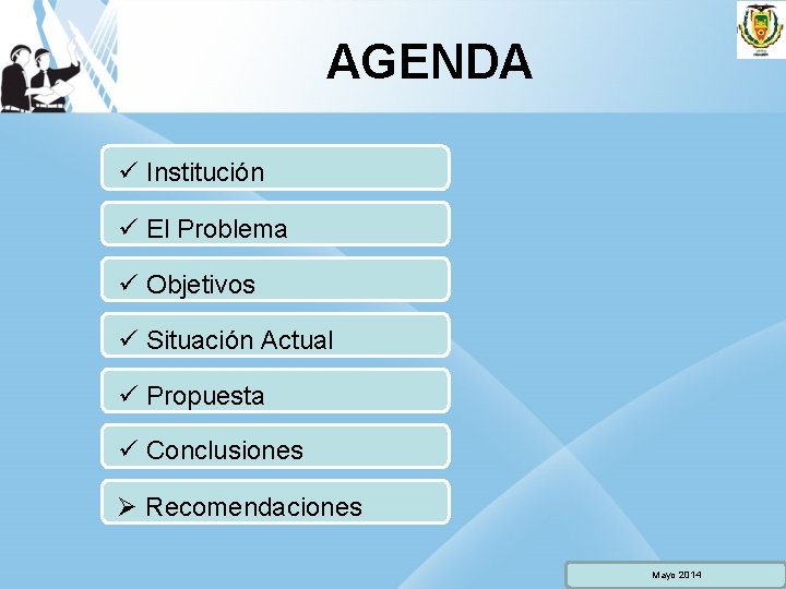 AGENDA ü Institución ü El Problema ü Objetivos ü Situación Actual ü Propuesta ü