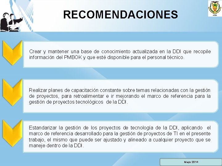 RECOMENDACIONES Crear y mantener una base de conocimiento actualizada en la DDI que recopile