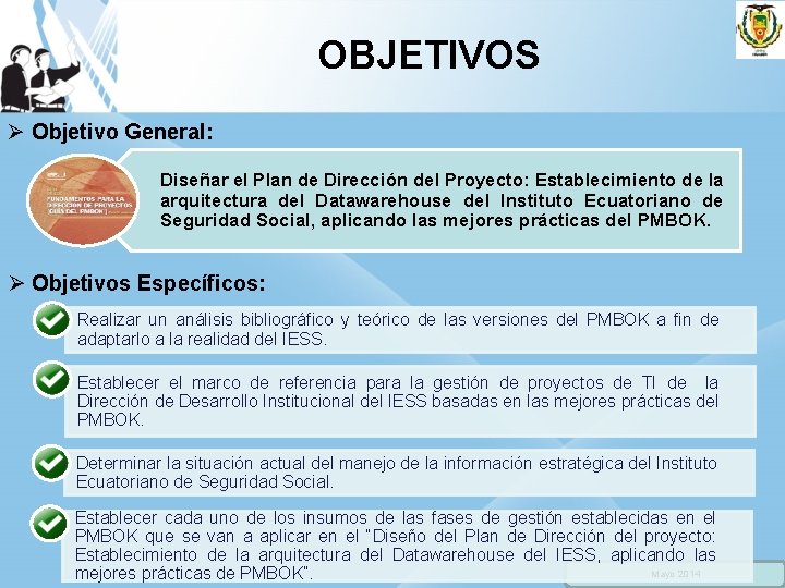 OBJETIVOS Ø Objetivo General: Diseñar el Plan de Dirección del Proyecto: Establecimiento de la