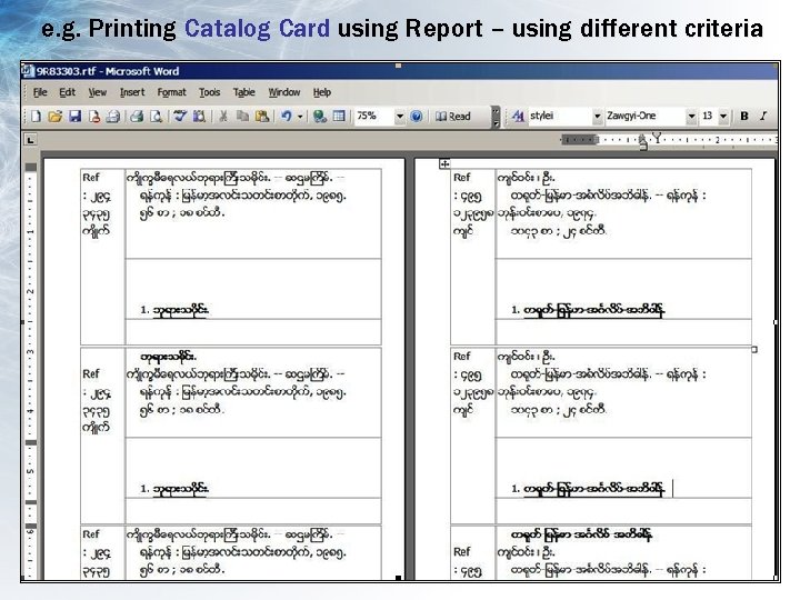 e. g. Printing Catalog Card using Report – using different criteria 