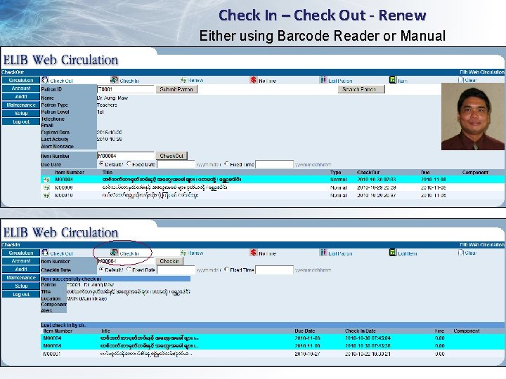 Check In – Check Out - Renew Either using Barcode Reader or Manual 29