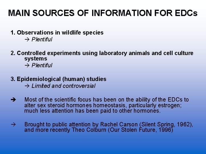 MAIN SOURCES OF INFORMATION FOR EDCs 1. Observations in wildlife species Plentiful 2. Controlled
