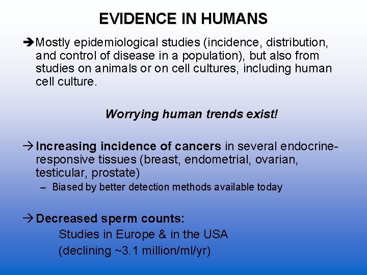 EVIDENCE IN HUMANS Mostly epidemiological studies (incidence, distribution, and control of disease in a