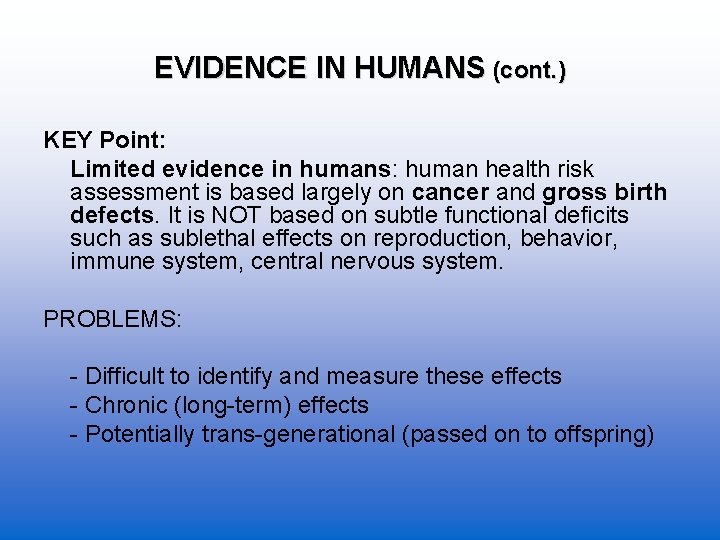 EVIDENCE IN HUMANS (cont. ) KEY Point: Limited evidence in humans: human health risk
