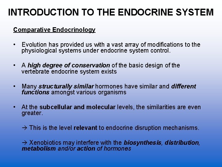 INTRODUCTION TO THE ENDOCRINE SYSTEM Comparative Endocrinology • Evolution has provided us with a