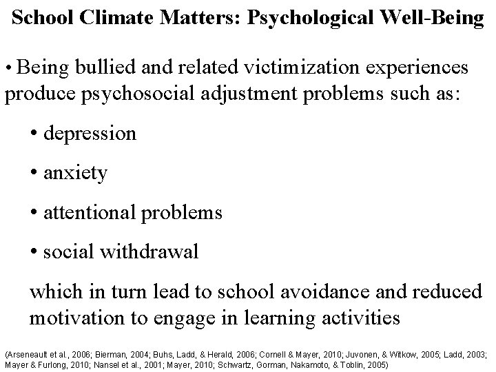 School Climate Matters: Psychological Well-Being • Being bullied and related victimization experiences produce psychosocial