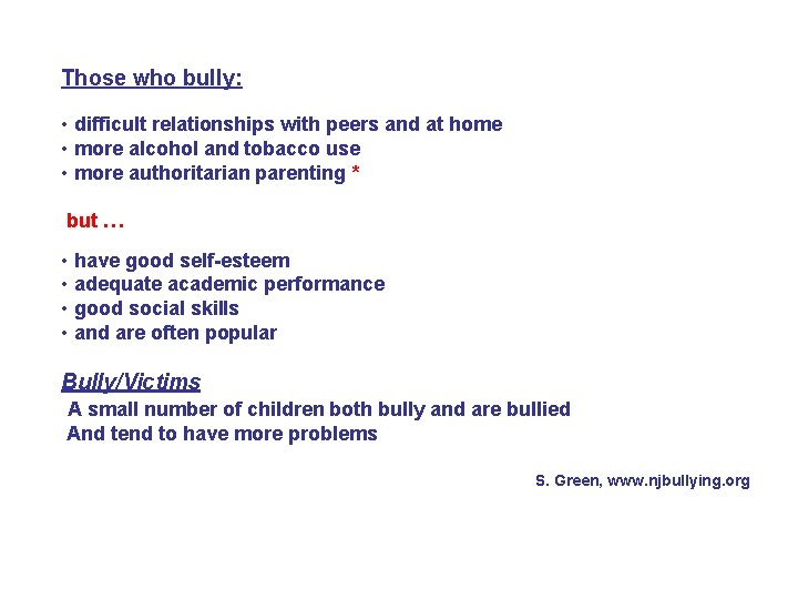 Those who bully: • difficult relationships with peers and at home • more alcohol