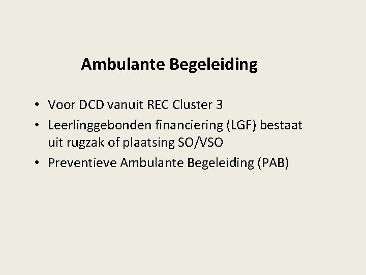 Ambulante Begeleiding • Voor DCD vanuit REC Cluster 3 • Leerlinggebonden financiering (LGF) bestaat