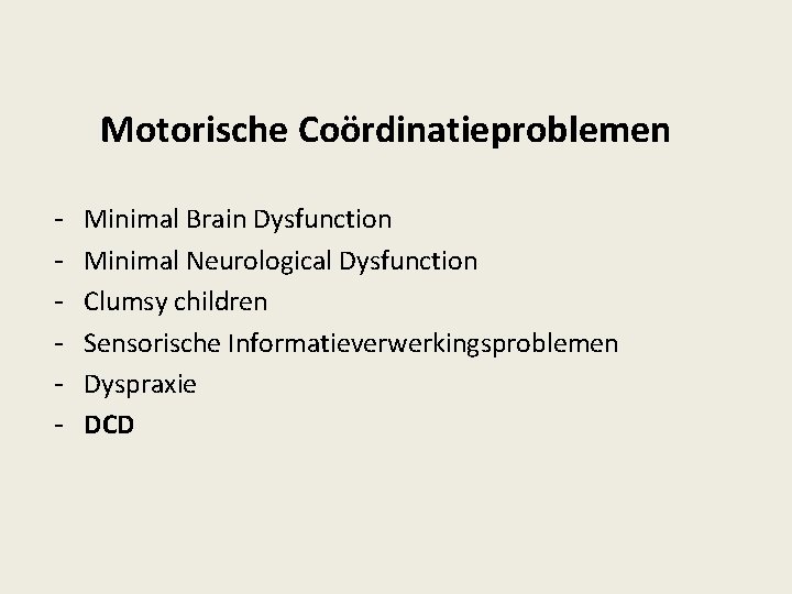 Motorische Coördinatieproblemen - Minimal Brain Dysfunction Minimal Neurological Dysfunction Clumsy children Sensorische Informatieverwerkingsproblemen Dyspraxie