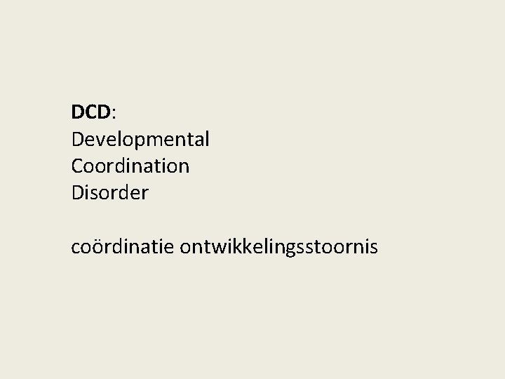 DCD: Developmental Coordination Disorder coördinatie ontwikkelingsstoornis 