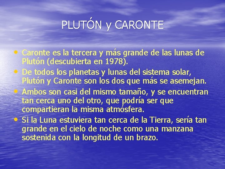 PLUTÓN y CARONTE • Caronte es la tercera y más grande de las lunas