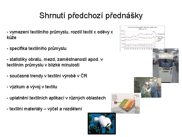 Shrnutí předchozí přednášky - vymezení textilního průmyslu, rozdíl textil x oděvy x kůže -