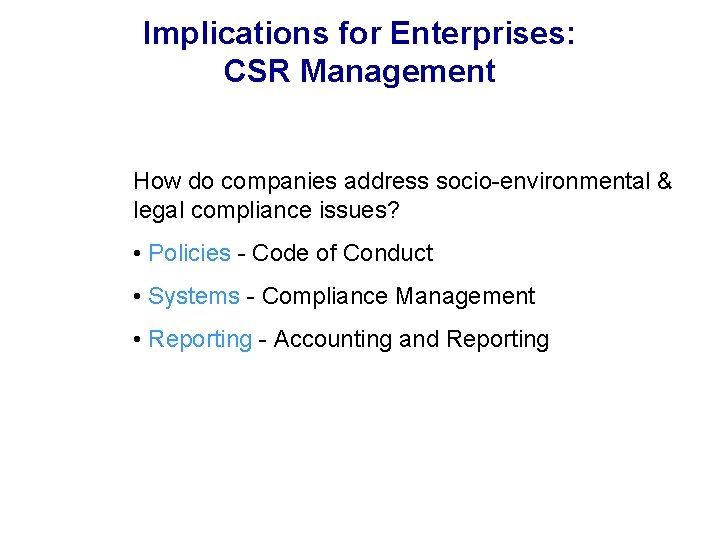 Implications for Enterprises: CSR Management How do companies address socio-environmental & legal compliance issues?