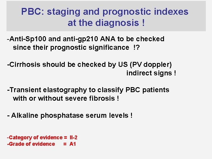 PBC: staging and prognostic indexes at the diagnosis ! -Anti-Sp 100 and anti-gp 210