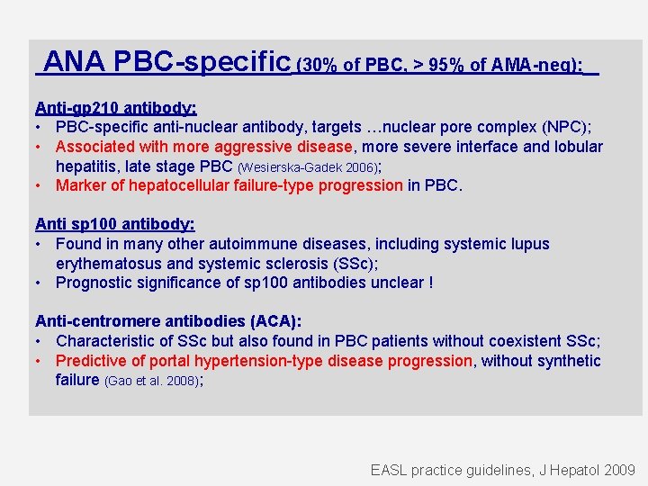 ANA PBC-specific (30% of PBC, > 95% of AMA-neg): Anti-gp 210 antibody: • PBC-specific