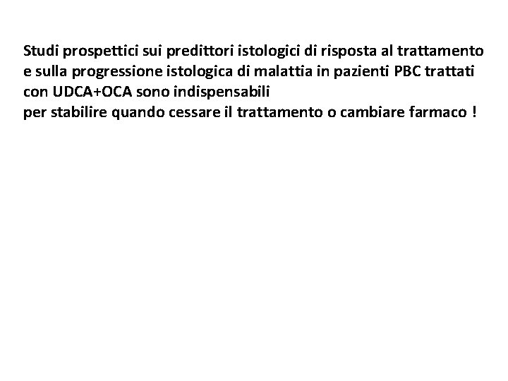 Studi prospettici sui predittori istologici di risposta al trattamento e sulla progressione istologica di