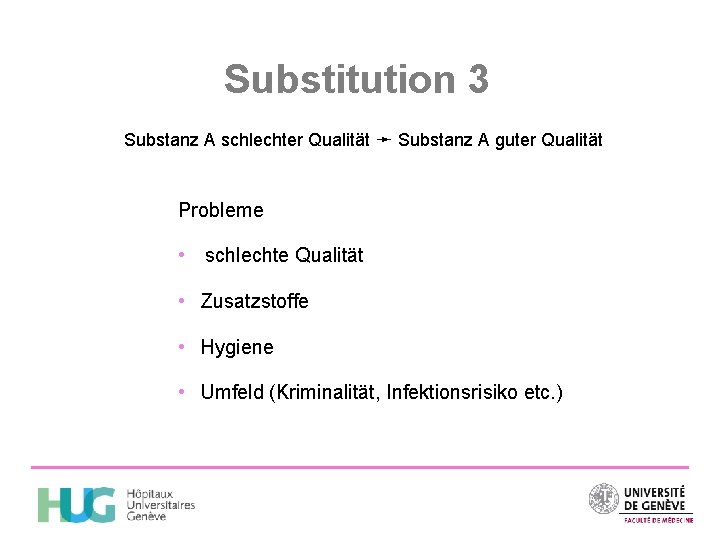 Substitution 3 Substanz A schlechter Qualität ➛ Substanz A guter Qualität Probleme • schlechte