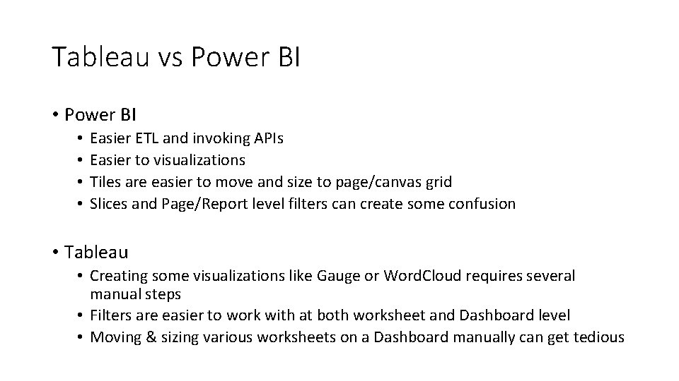 Tableau vs Power BI • • Easier ETL and invoking APIs Easier to visualizations