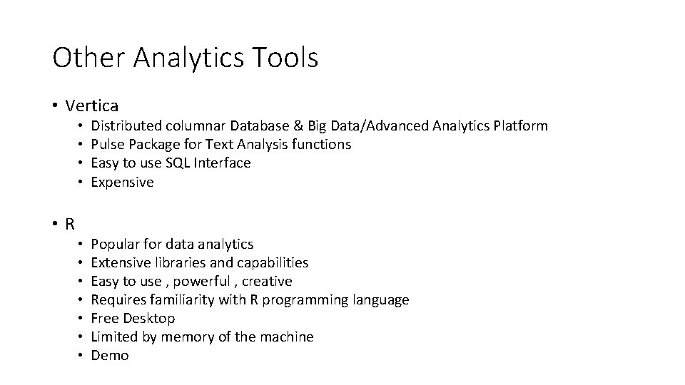 Other Analytics Tools • Vertica • R • • Distributed columnar Database & Big