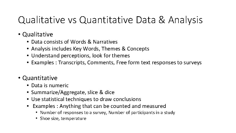 Qualitative vs Quantitative Data & Analysis • Qualitative • • Data consists of Words