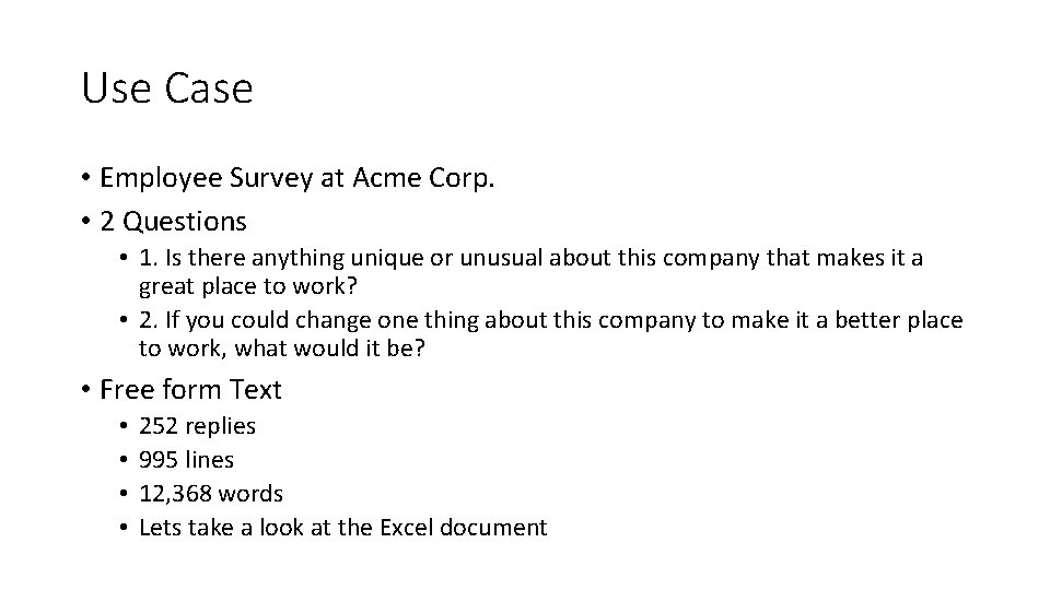 Use Case • Employee Survey at Acme Corp. • 2 Questions • 1. Is