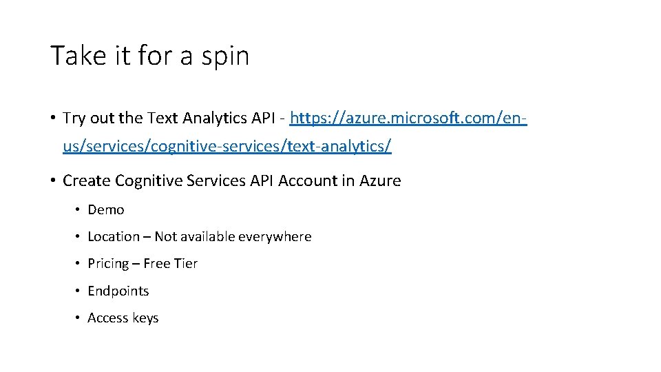 Take it for a spin • Try out the Text Analytics API - https: