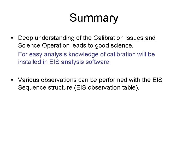 Summary • Deep understanding of the Calibration Issues and Science Operation leads to good