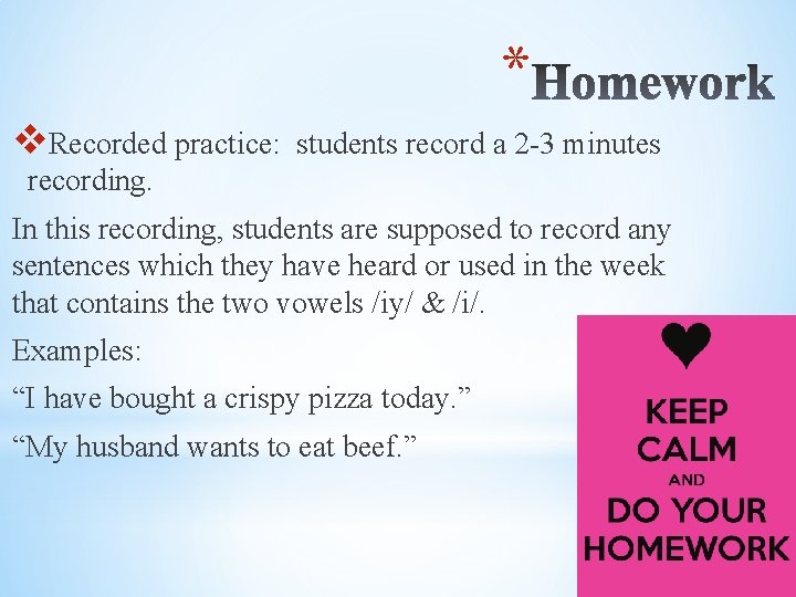 * v. Recorded practice: students record a 2 -3 minutes recording. In this recording,