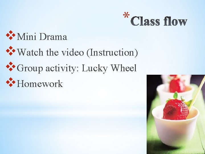 * v. Mini Drama v. Watch the video (Instruction) v. Group activity: Lucky Wheel