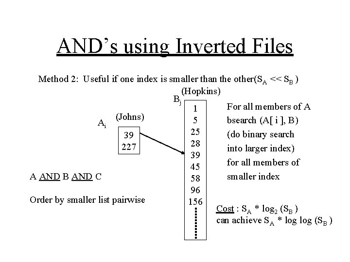 AND’s using Inverted Files Method 2: Useful if one index is smaller than the