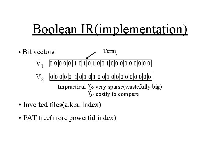 Boolean IR(implementation) Termi • Bit vectors V 1 0 0 0 1 0 1