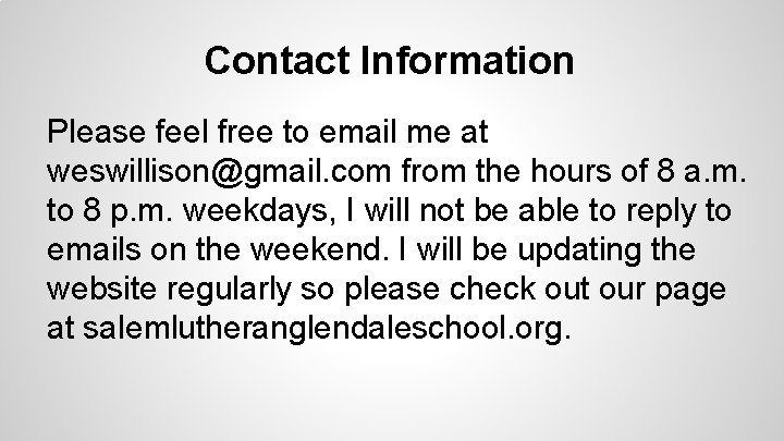 Contact Information Please feel free to email me at weswillison@gmail. com from the hours
