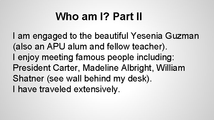 Who am I? Part II I am engaged to the beautiful Yesenia Guzman (also