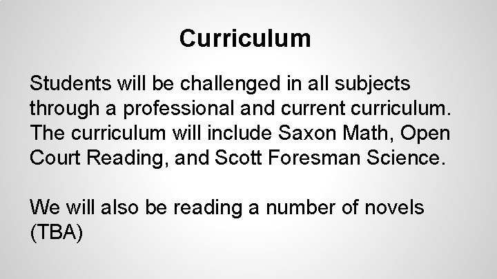 Curriculum Students will be challenged in all subjects through a professional and current curriculum.