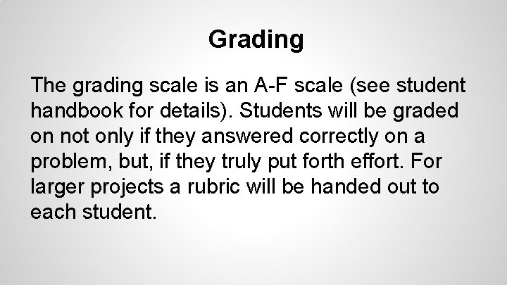 Grading The grading scale is an A-F scale (see student handbook for details). Students