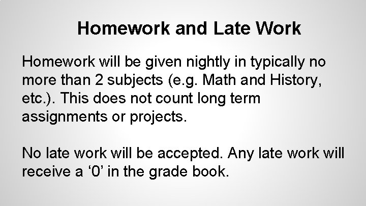 Homework and Late Work Homework will be given nightly in typically no more than