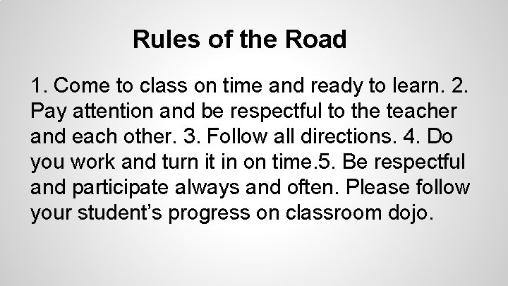 Rules of the Road 1. Come to class on time and ready to learn.