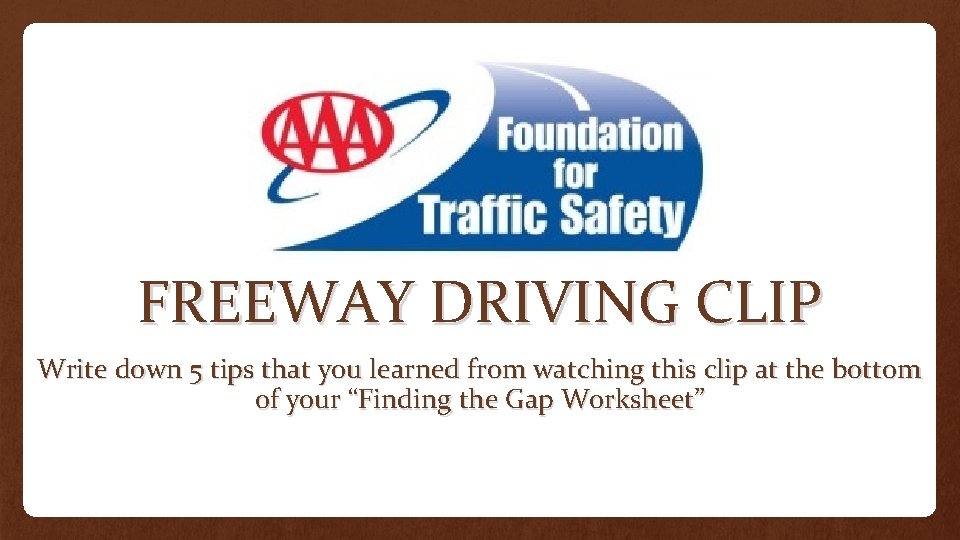 FREEWAY DRIVING CLIP Write down 5 tips that you learned from watching this clip