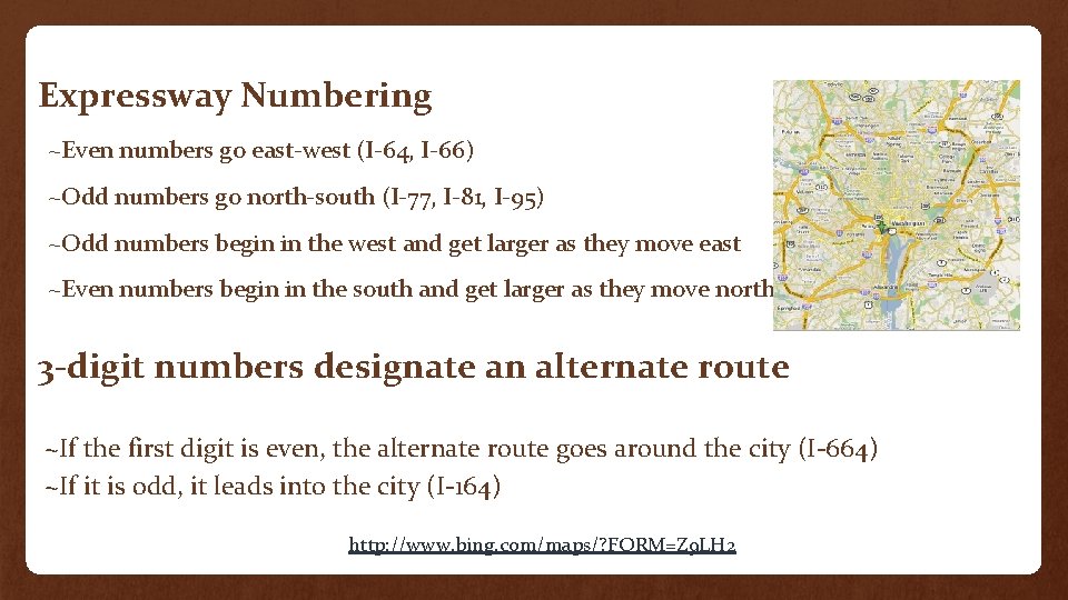 Expressway Numbering ~Even numbers go east-west (I-64, I-66) ~Odd numbers go north-south (I-77, I-81,